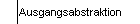 Ausgangsabstraktion