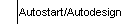 Autostart/Autodesign