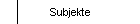 Subjekte