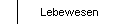 Lebewesen