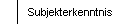 Subjekterkenntnis
