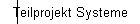 Teilprojekt Systeme