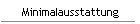 Minimalausstattung