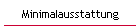 Minimalausstattung